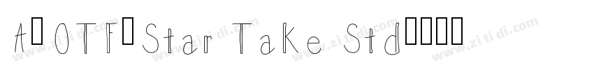 A-OTF-Star Take Std字体转换